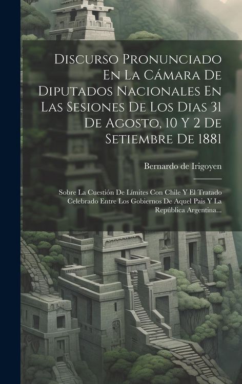 Produktbild: Discurso Pronunciado En La C&aacute;mara De Diputados Nacionales En Las Sesiones De Los Dias 31 De Agosto, 10 Y 2 De Setiembre De 1881