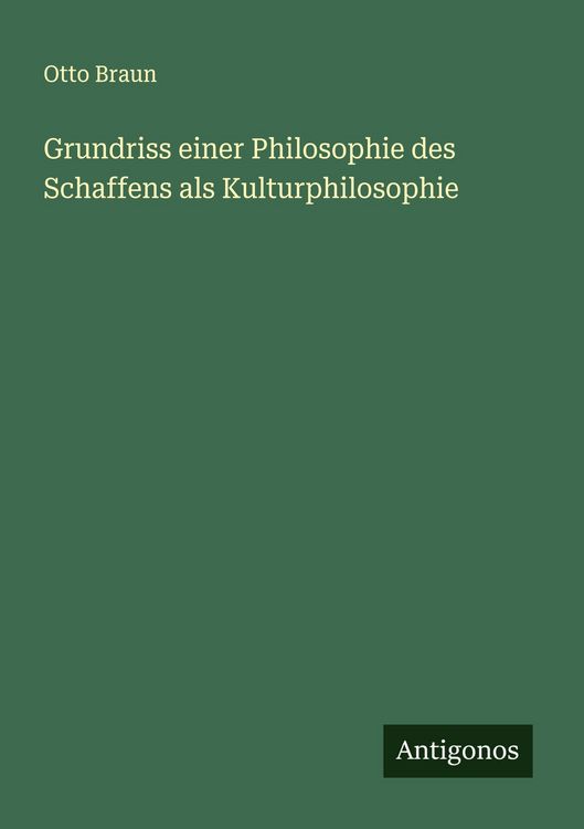 Produktbild: Grundriss einer Philosophie des Schaffens als Kulturphilosophie