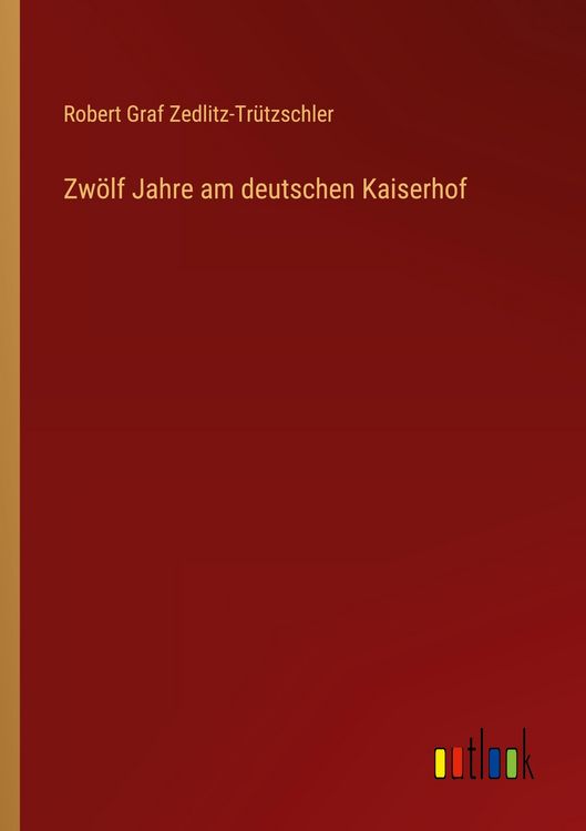 Produktbild: Zw&ouml;lf Jahre am deutschen Kaiserhof