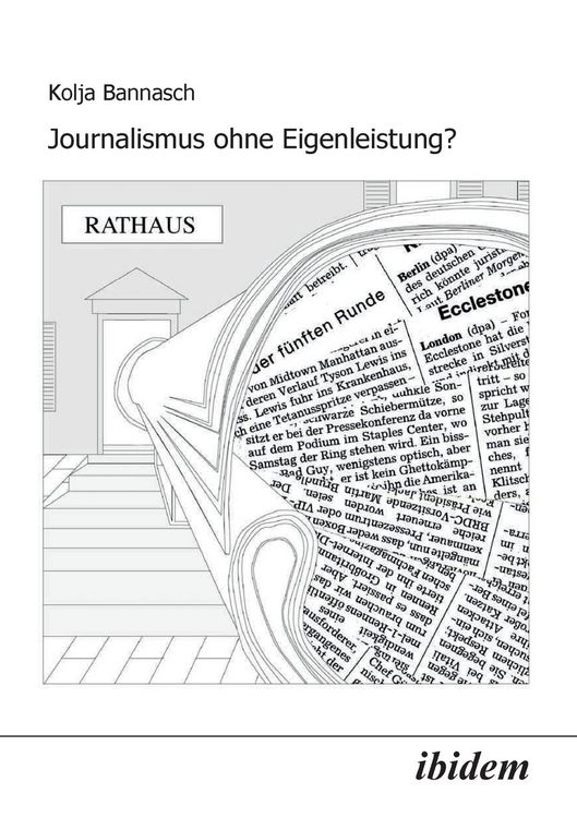 Produktbild: Bannasch, K: Journalismus ohne Eigenleistung?. Das Zustandek
