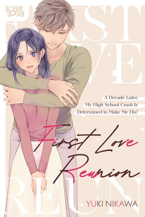 Produktbild: First Love Reunion: A Decade Later, My High School Crush Is Determined to Make Me His!