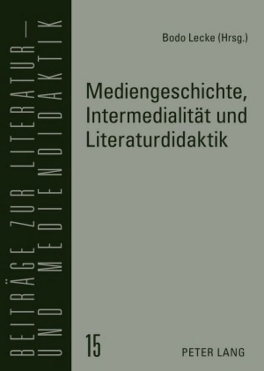 Produktbild: Mediengeschichte, Intermedialit&auml;t und Literaturdidaktik