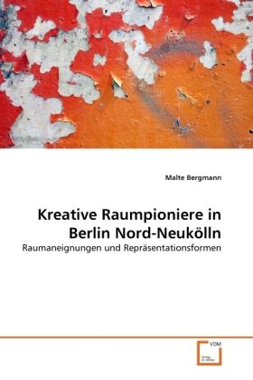 Produktbild: Bergmann, M: Kreative Raumpioniere in Berlin Nord-Neuk&ouml;lln
