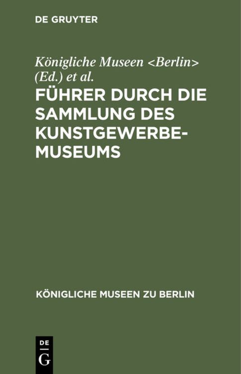 Produktbild: F&uuml;hrer durch die Sammlung des Kunstgewerbe-Museums