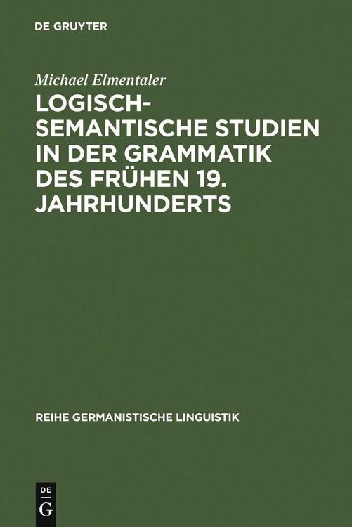 Produktbild: Logisch-semantische Studien in der Grammatik des fr&uuml;hen 19. Jahrhunderts