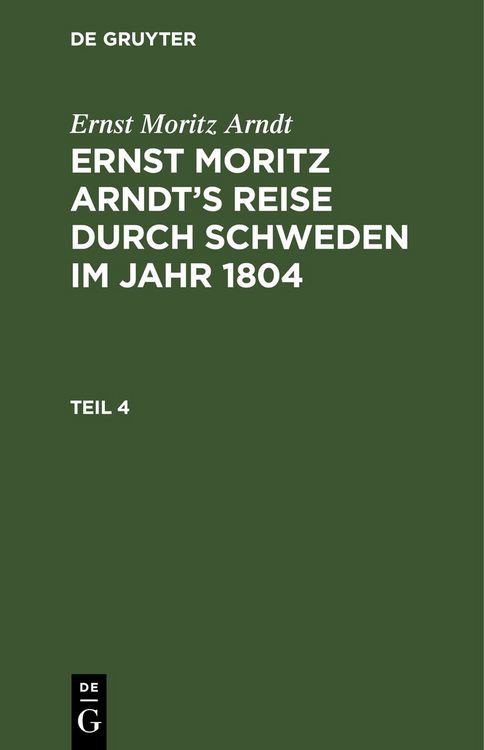 Produktbild: Ernst Moritz Arndt&rsquo;s Reise durch Schweden im Jahr 1804. Teil 4