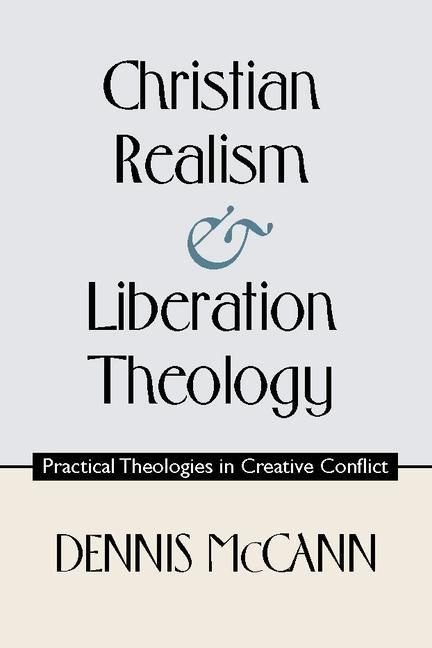 Produktbild: Christian Realism and Liberation Theology: Practical Theologies in Creative Conflict