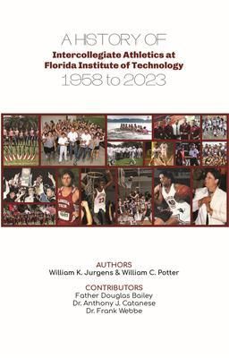 Produktbild: A History of Intercollegiate Athletics at Florida Institute of Technology from 1958 to 2023