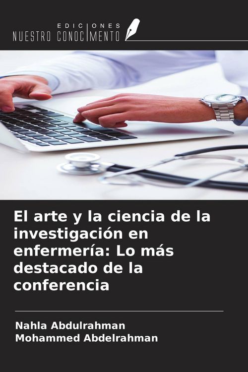 Produktbild: El arte y la ciencia de la investigaci&oacute;n en enfermer&iacute;a: Lo m&aacute;s destacado de la conferencia
