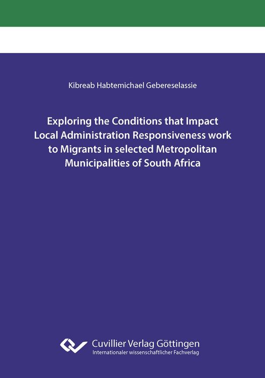 Produktbild: Exploring the Conditions that Impact Local Administration Responsiveness work to Migrants in selected Metropolitan Municipalities of South Africa