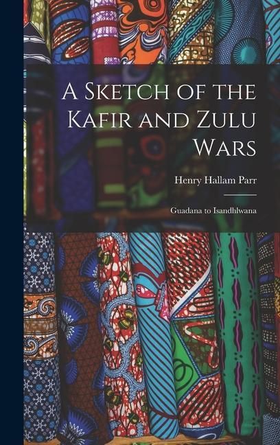Produktbild: A Sketch of the Kafir and Zulu Wars