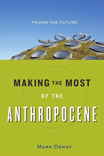 Produktbild: Making the Most of the Anthropocene