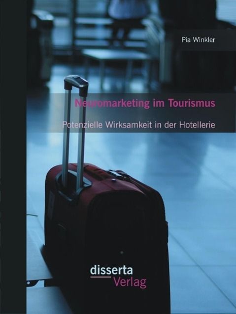 Produktbild: Neuromarketing im Tourismus: Potenzielle Wirksamkeit in der Hotellerie