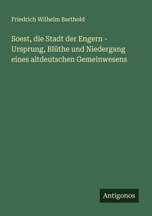 Produktbild: Soest, die Stadt der Engern - Ursprung, Bl&uuml;the und Niedergang eines altdeutschen Gemeinwesens