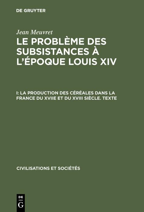 Produktbild: La production des c&eacute;r&eacute;ales dans la France du XVIIe et du XVIII si&egrave;cle - Texte