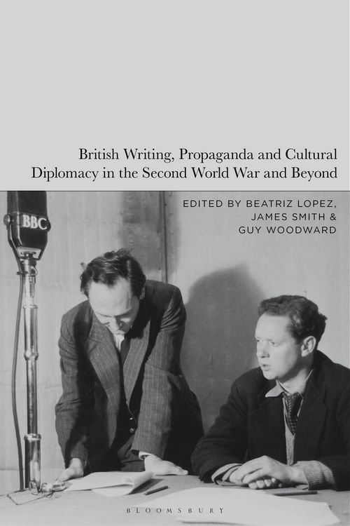 Produktbild: British Writing, Propaganda and Cultural Diplomacy in the Second World War and Beyond