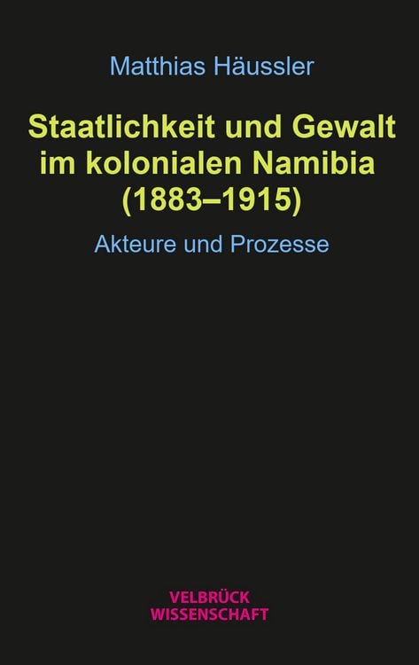 Produktbild: Staatlichkeit und Gewalt im kolonialen Namibia (1883&ndash;1915)