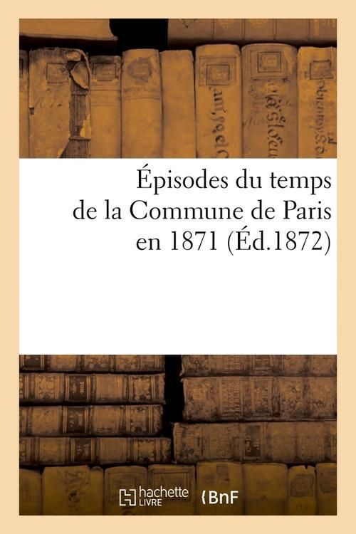 Produktbild: &Eacute;pisodes Du Temps de la Commune de Paris En 1871 (&Eacute;d.1872)