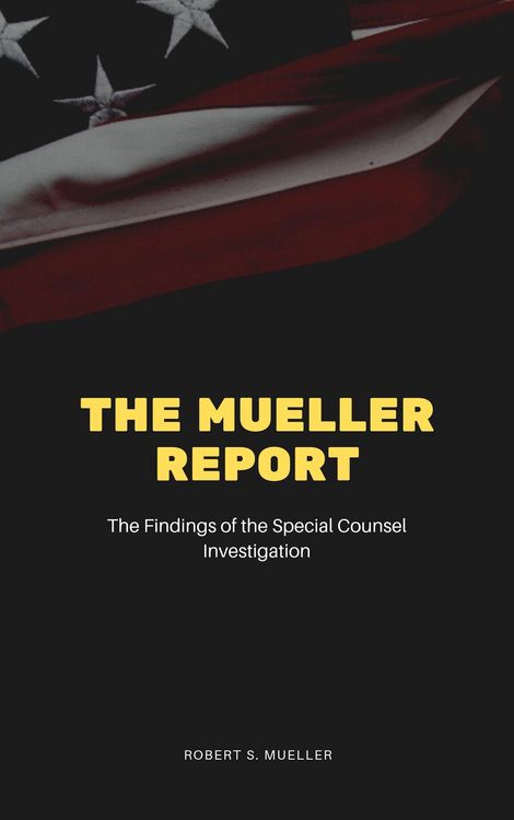 Produktbild: The Mueller Report: The Final Report of the Special Counsel into Donald Trump, Russia, and Collusion