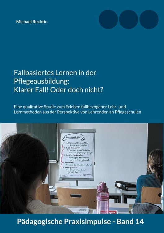Bild vom Artikel Fallbasiertes Lernen in der Pflegeausbildung: Klarer Fall! Oder doch nicht? vom Autor Michael Rechtin
