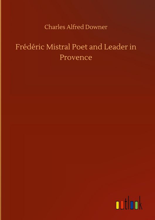 Produktbild: Fr&eacute;d&eacute;ric Mistral Poet and Leader in Provence