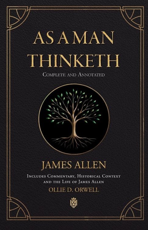 Produktbild: As a Man Thinketh | Complete and Annotated | Includes Commentary, Historical Context and the Life of James Allen