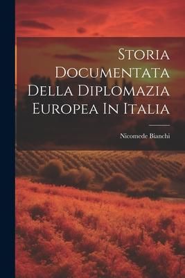 Produktbild: Storia Documentata Della Diplomazia Europea In Italia