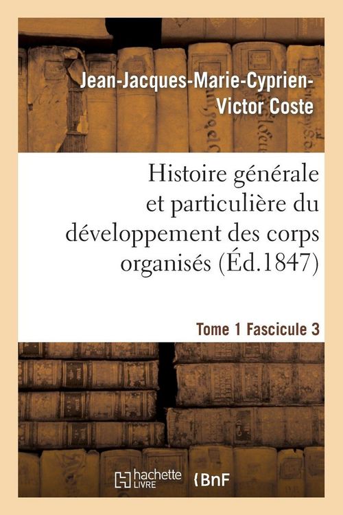 Produktbild: Histoire g&eacute;n&eacute;rale et particuli&egrave;re du d&eacute;veloppement des corps organis&eacute;s. Tome 1