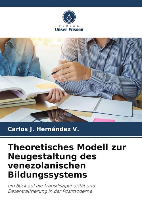 Produktbild: Theoretisches Modell zur Neugestaltung des venezolanischen Bildungssystems
