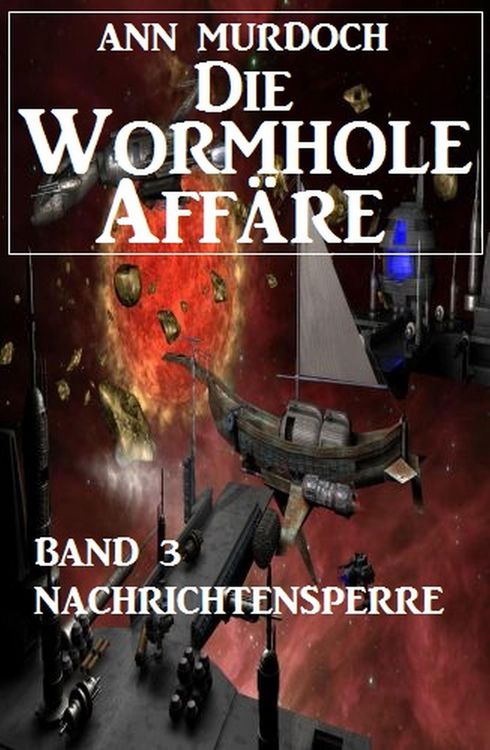 Produktbild: Die Wormhole-Aff&auml;re - Band 3 Nachrichtensperre