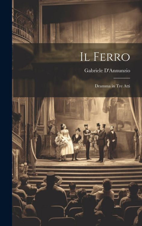 Produktbild: Il Ferro: Dramma in Tre Atti