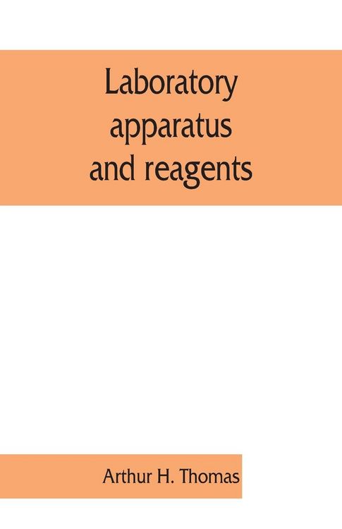Produktbild: Laboratory apparatus and reagents; selected for laboratories of chemistry and biology in their application to education, the industries, medicine and