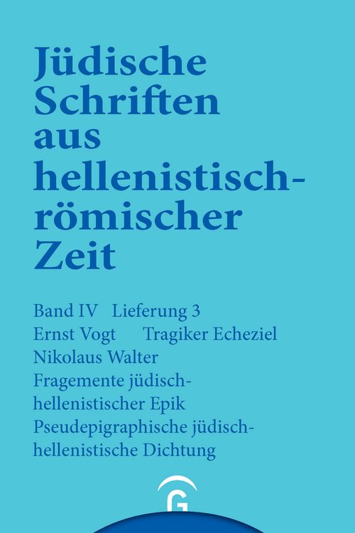 Produktbild: J&uuml;dische Schriften aus hellenistisch-r&ouml;mischer Zeit, Bd 4: Poetische Schriften / Tragiker Ezechiel. Fragmente j&uuml;disch-hellenistischer Epik: Philon, Theodotos. Pseudepigraphische j&uuml;disch-hellenistische Dichtung: Pseudo-Phokylides, Pseudo-Orpheus, Gef&auml;lschte Verse auf Namen griechischer Dichter
