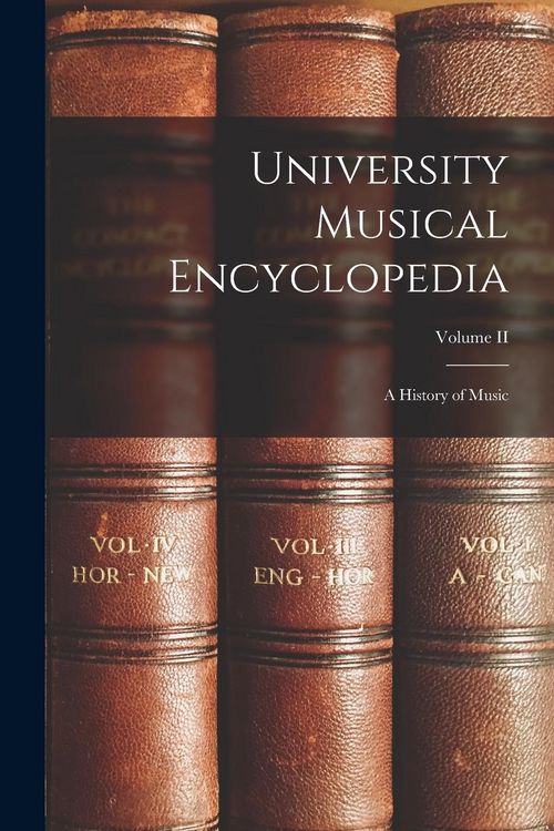 Produktbild: University Musical Encyclopedia: A History of Music; Volume II