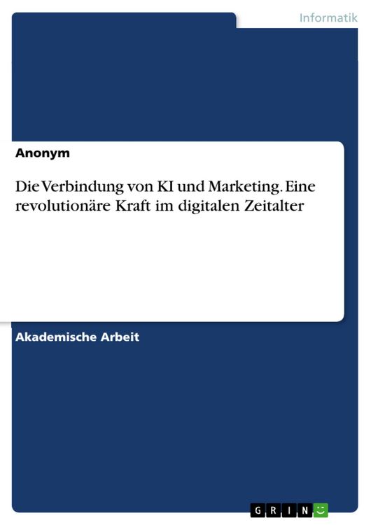 Produktbild: Die Verbindung von KI und Marketing. Eine revolution&auml;re Kraft im digitalen Zeitalter
