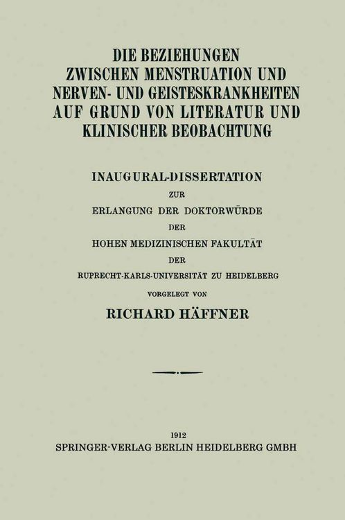 Produktbild: Die Beziehungen Zwischen Menstruation und Nerven- und Geisteskrankheiten auf Grund von Literatur und Klinischer Beobachtung