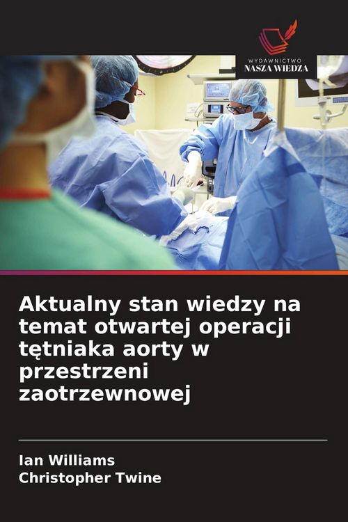 Produktbild: Aktualny stan wiedzy na temat otwartej operacji t&iquest;tniaka aorty w przestrzeni zaotrzewnowej