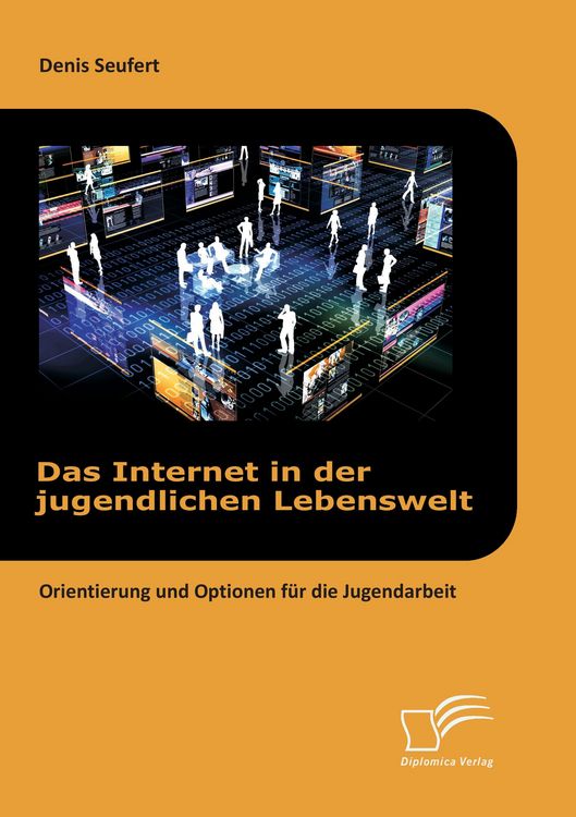 Produktbild: Das Internet in der jugendlichen Lebenswelt: Orientierung und Optionen f&uuml;r die Jugendarbeit