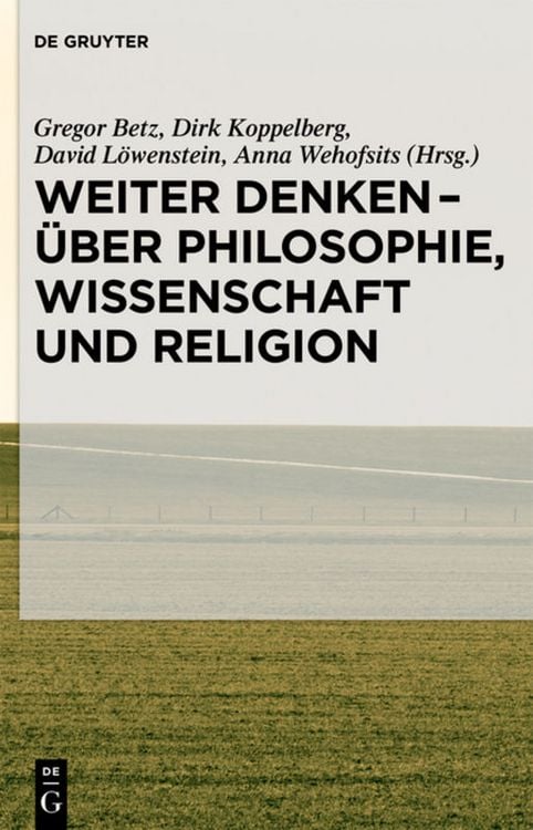 Produktbild: Weiter denken - &uuml;ber Philosophie, Wissenschaft und Religion