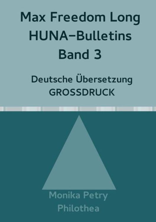 Produktbild: Max Freedom Long, HUNA Bulletins, Deutsche &Uuml;bersetzung, GROSSDRUCK / Max Freedom Long, HUNA-Bulletins Band 3, Deutsche &Uuml;bersetzung, Gro&szlig;druck