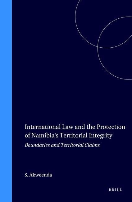 Produktbild: International Law and the Protection of Namibia s Territorial Integrity : Boundaries and Territorial Claims