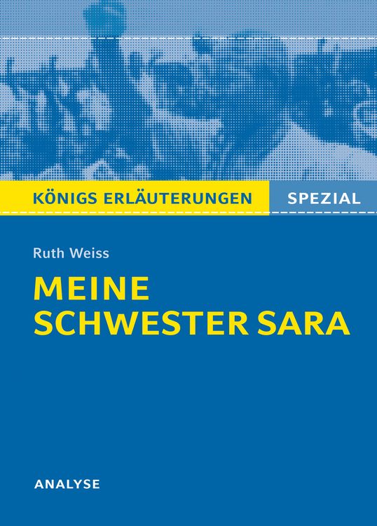 Produktbild: Meine Schwester Sara von Ruth Weiss. K&ouml;nigs Erl&auml;uterungen Spezial.