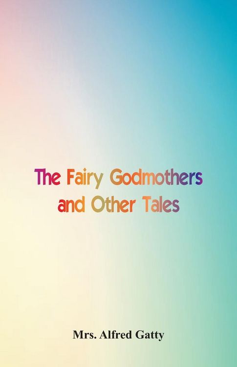 Produktbild: The Fairy Godmothers and Other Tales