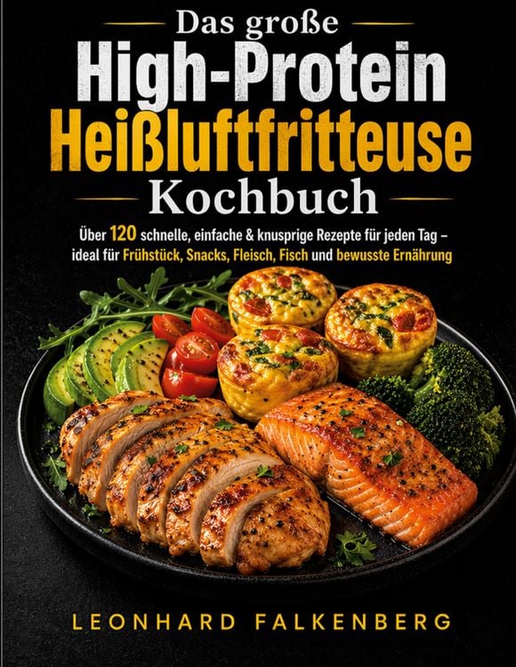 Produktbild: Das gro&szlig;e High-Protein Hei&szlig;luftfritteuse Kochbuch