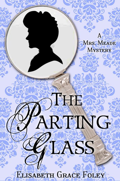 Produktbild: The Parting Glass: A Mrs. Meade Mystery (The Mrs. Meade Mysteries, #2)