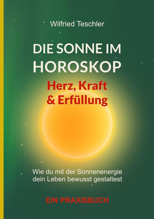 Produktbild: Die Sonne im Horoskop - Herz, Kraft und Erf&uuml;llung