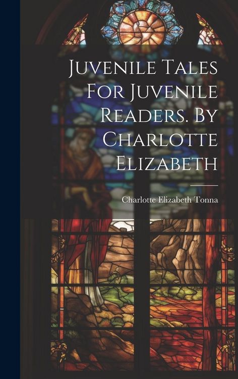 Produktbild: Juvenile Tales For Juvenile Readers. By Charlotte Elizabeth