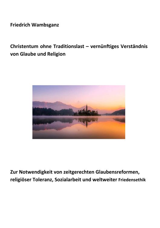 Produktbild: Christentum ohne Traditionslast - vern&uuml;nftiges Verst&auml;ndnis von Glaube und Religion