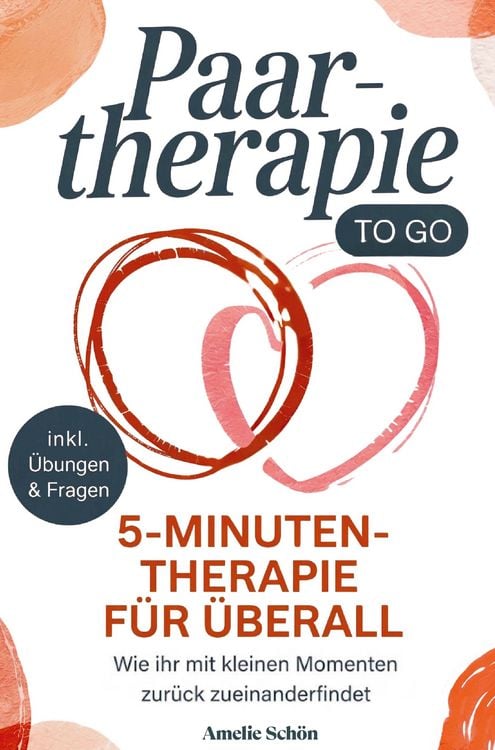 Produktbild: Paartherapie to go: Die 5-Minuten-Therapie f&uuml;r &uuml;berall (inkl. &Uuml;bungen & Reflexionsfragen) - Wie ihr mit kleinen Momenten zur&uuml;ck zueinanderfindet.