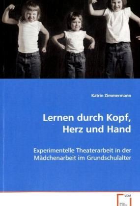 Produktbild: Zimmermann Katrin: Lernen durch Kopf, Herz und Hand